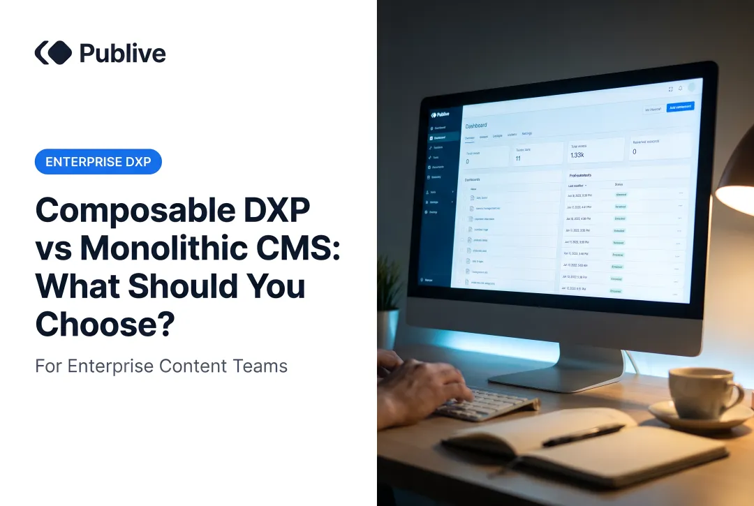 Composable DXP vs Monolithic CMS: What Should You Choose?