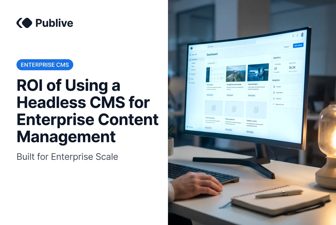 ROI of Using a Headless CMS for Enterprise Content Management