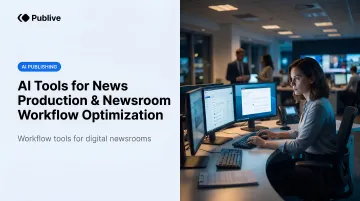 AI Tools for News Production &amp; Newsroom Workflow Optimization