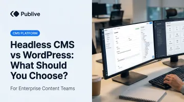 Headless CMS vs WordPress: What Should You Choose?