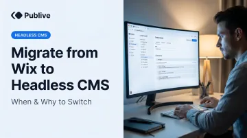 Migrate from Wix to Headless CMS: When & Why to Switch