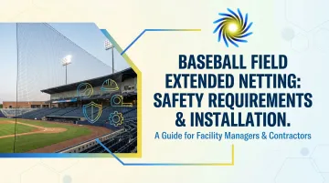 Baseball Field Extended Netting: Safety Requirements &amp; Installation