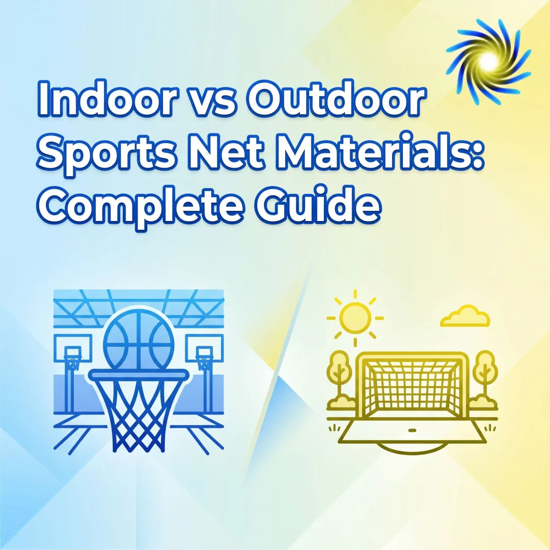 Indoor vs Outdoor Sports Net Materials: Complete Guide