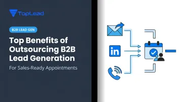 Top Benefits of Outsourcing B2B Lead Generation