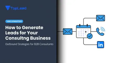 How to Generate Leads for Your Consulting Business