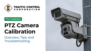 PTZ Camera Calibration: Overview, Tips, and Troubleshooting