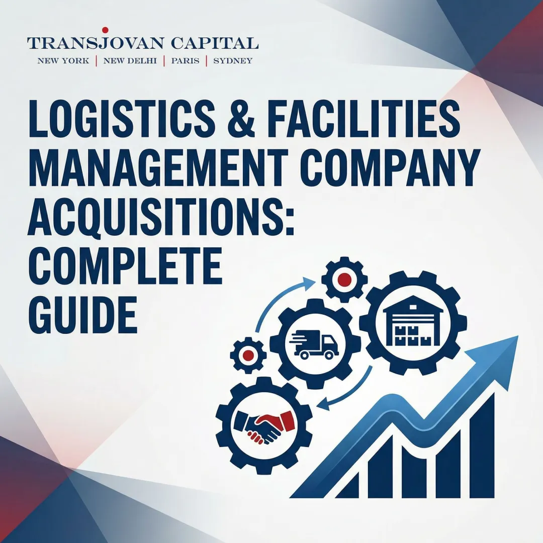 Logistics & Facilities Management Company Acquisitions: Complete Guide