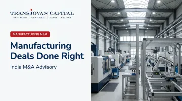 Manufacturing Deals Done Right: India M&A Advisory
