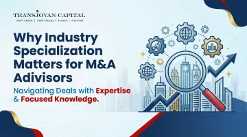 Why Industry Specialization Matters for M&amp;A Advisors