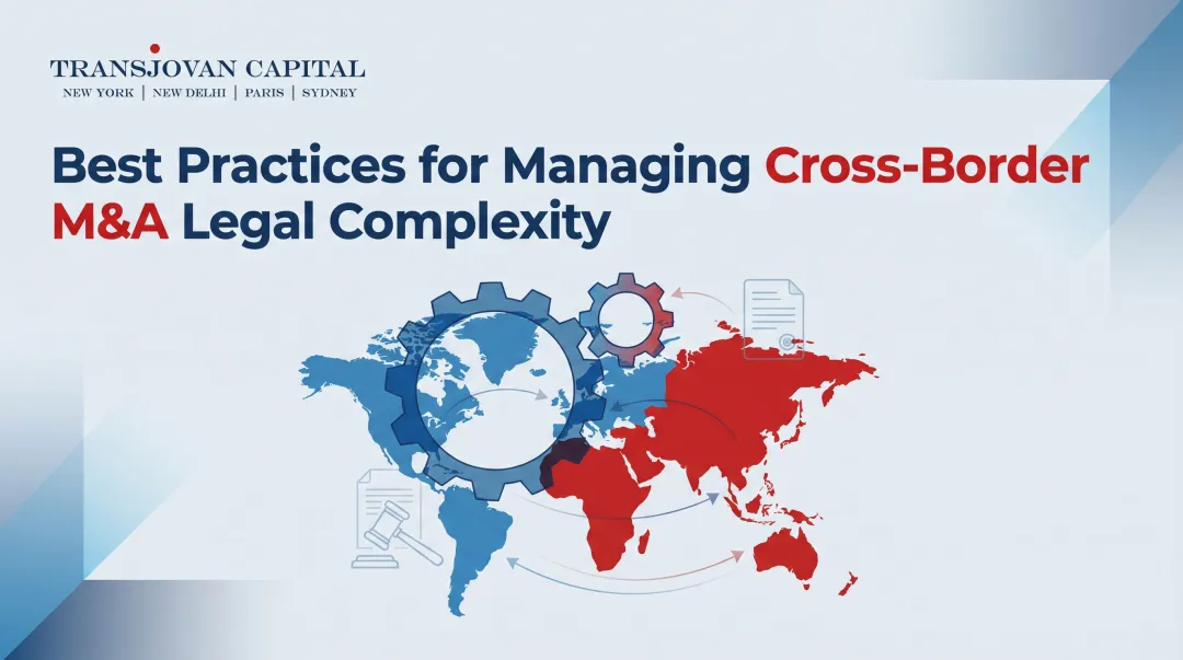 Best Practices for Managing Cross-Border M&A Legal Complexity