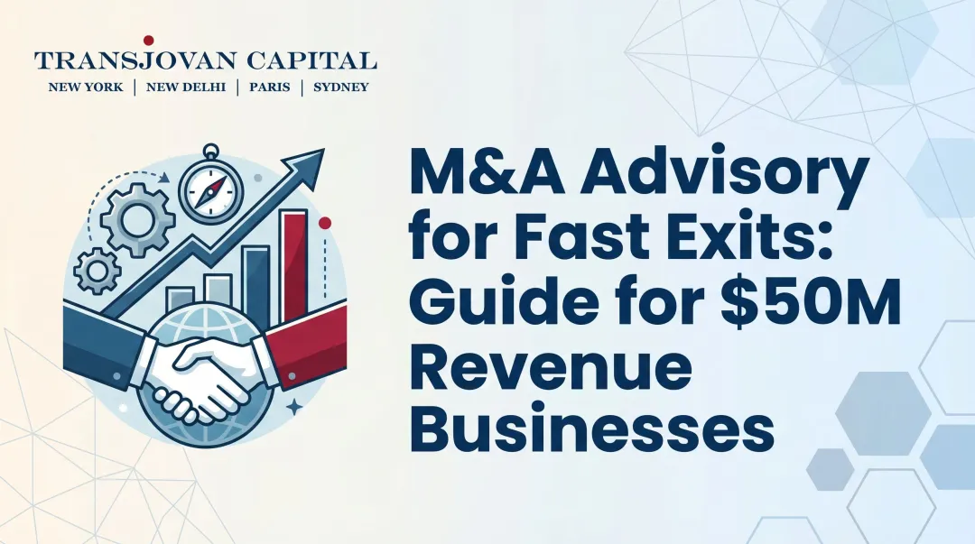 M&A Advisory for Fast Exits: Guide for $50M Revenue Businesses