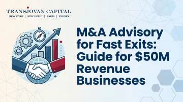 M&amp;A Advisory for Fast Exits: Guide for $50M Revenue Businesses