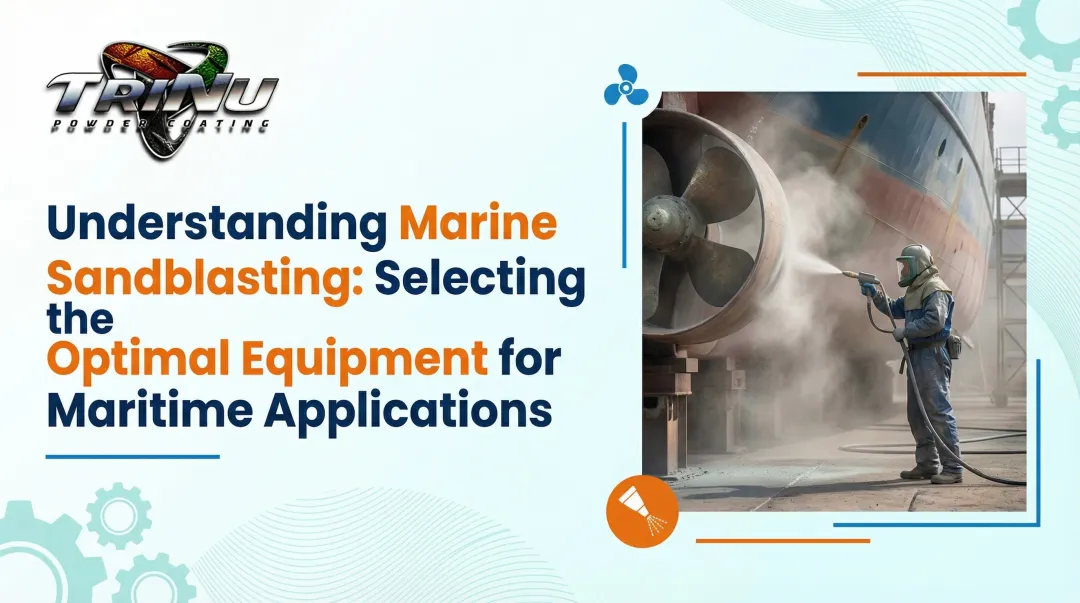 Cover image for Understanding Marine Sandblasting: Selecting the Optimal Equipment for Maritime Applications