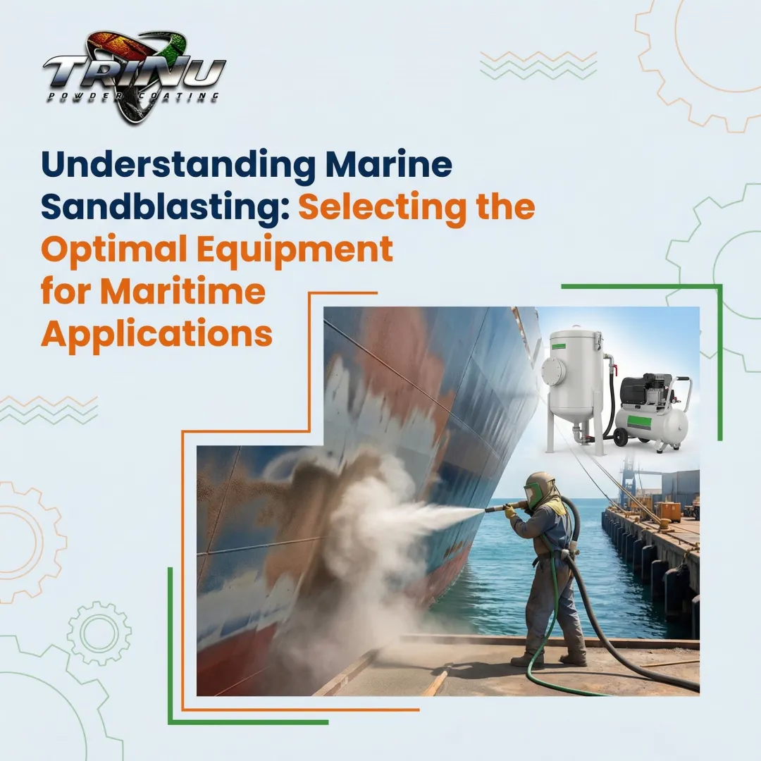 Understanding Marine Sandblasting: Selecting the Optimal Equipment for Maritime Applications