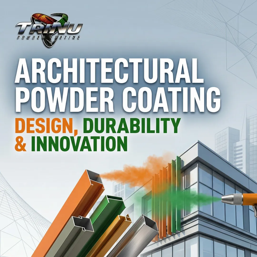 Architectural Powder Coating: Design, Durability & Innovation