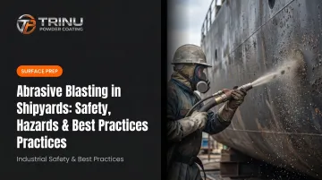 Abrasive Blasting in Shipyards: Safety, Hazards & Best Practices