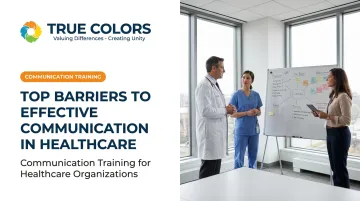 Top Barriers to Effective Communication in Healthcare