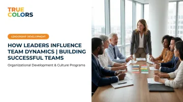 How Leaders Influence Team Dynamics | Building Successful Teams