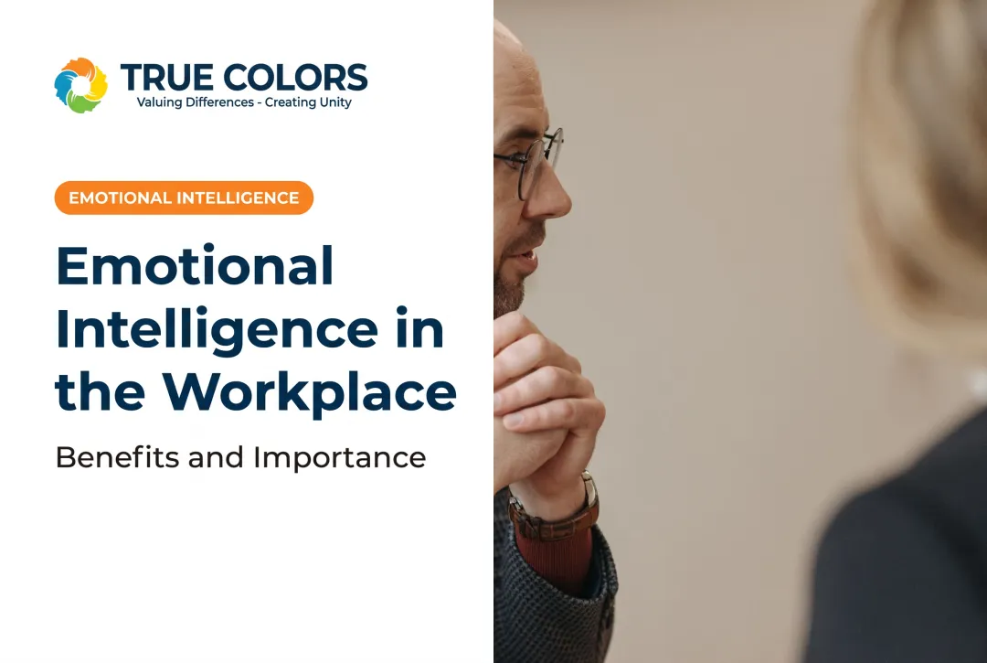 Emotional Intelligence in the Workplace: Benefits and Importance