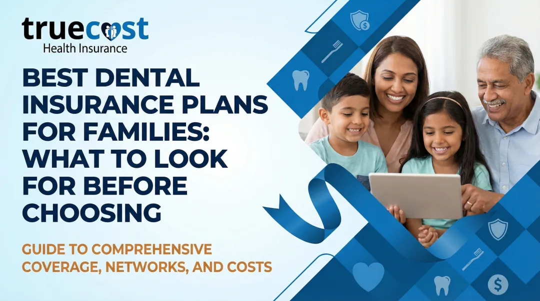 Cover image for Best Dental Insurance Plans for Families: What to Look for Before Choosing
