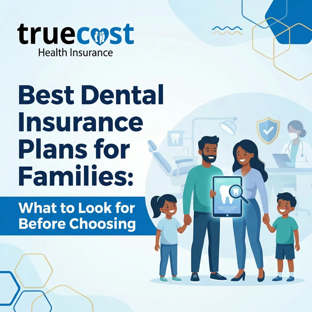 Best Dental Insurance Plans for Families: What to Look for Before Choosing