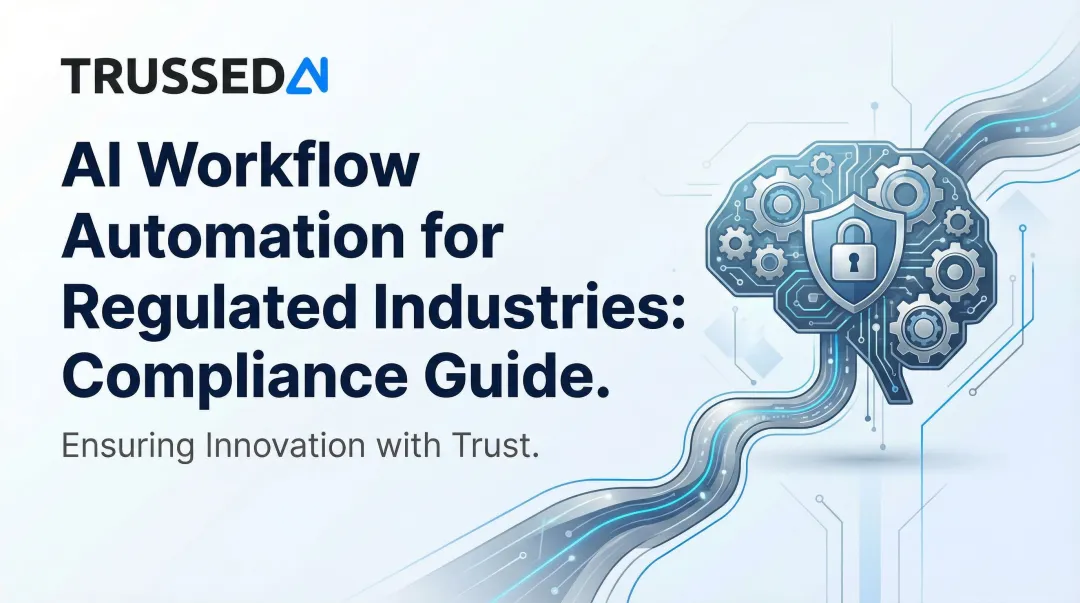 AI Workflow Automation for Regulated Industries: Compliance Guide