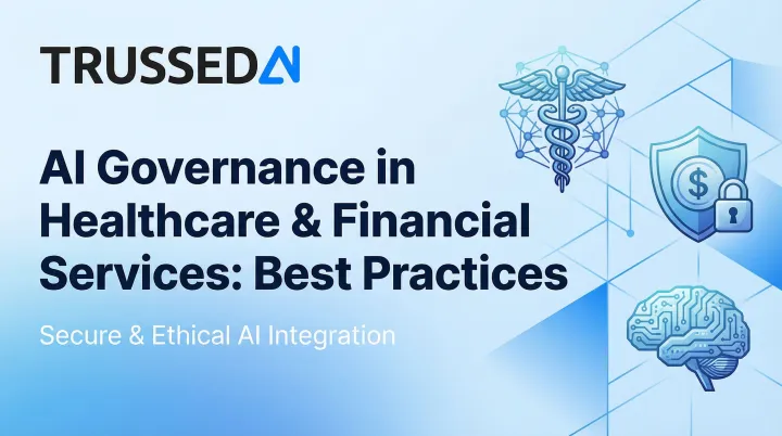 AI Governance in Healthcare &amp; Financial Services: Best Practices