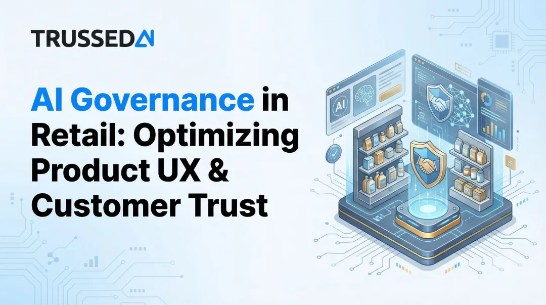 AI Governance in Retail: Optimizing Product UX & Customer Trust