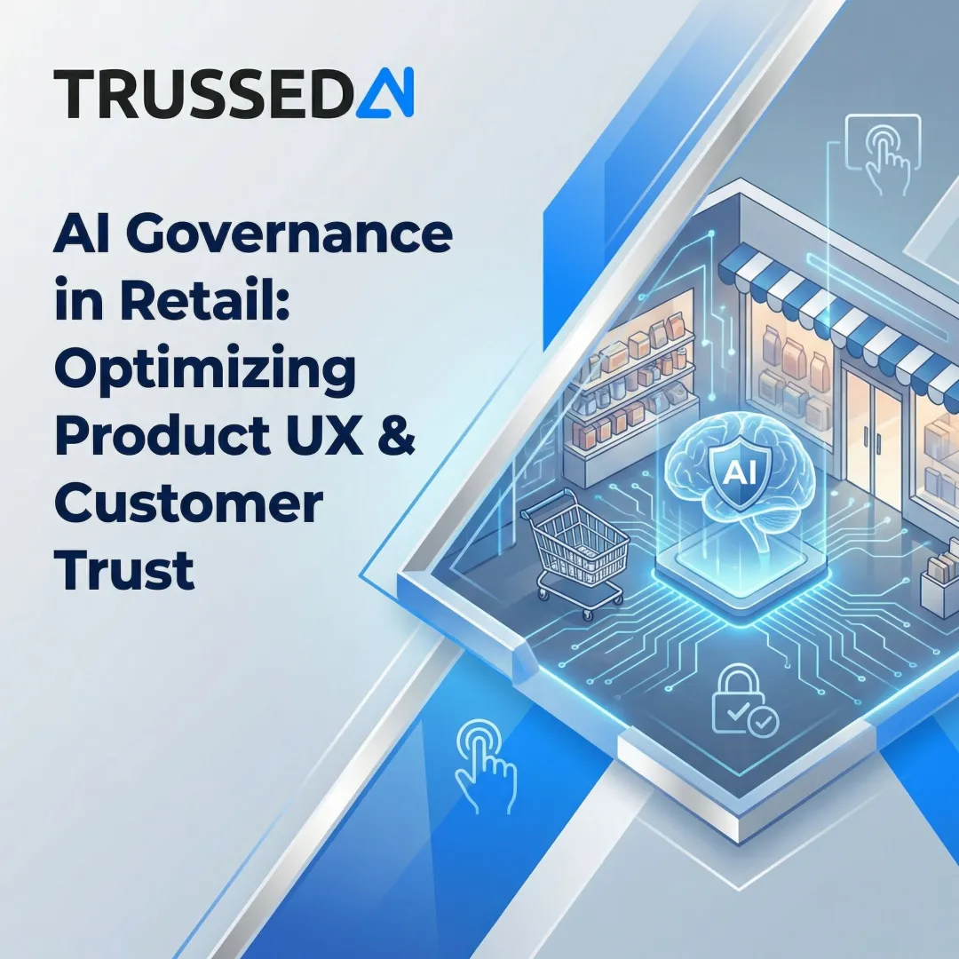 AI Governance in Retail: Optimizing Product UX & Customer Trust