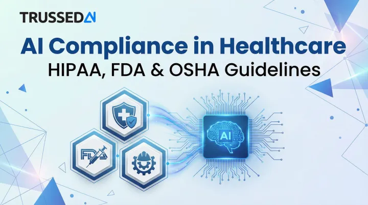 AI Compliance in Healthcare: HIPAA, FDA & OSHA Guidelines