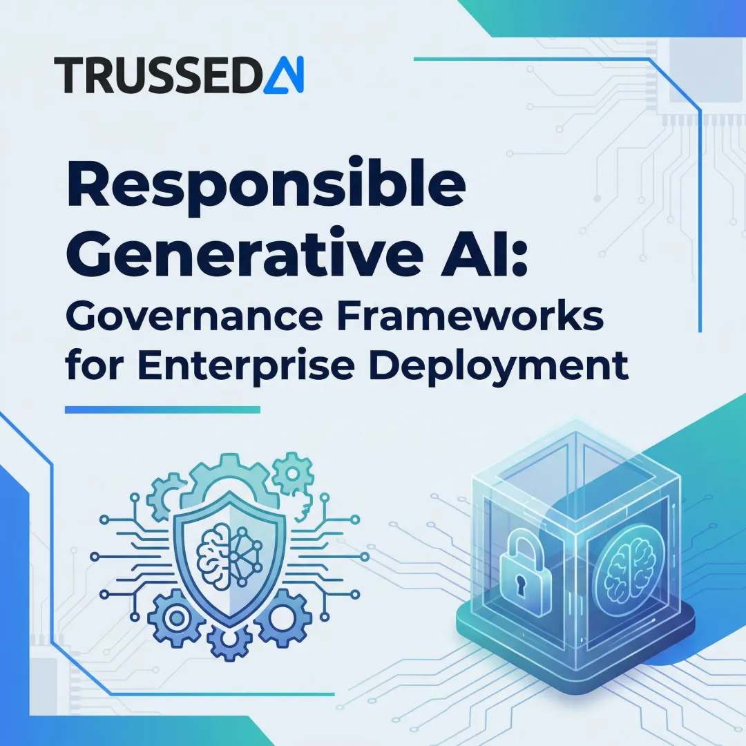 Responsible Generative AI: Governance Frameworks for Enterprise Deployment