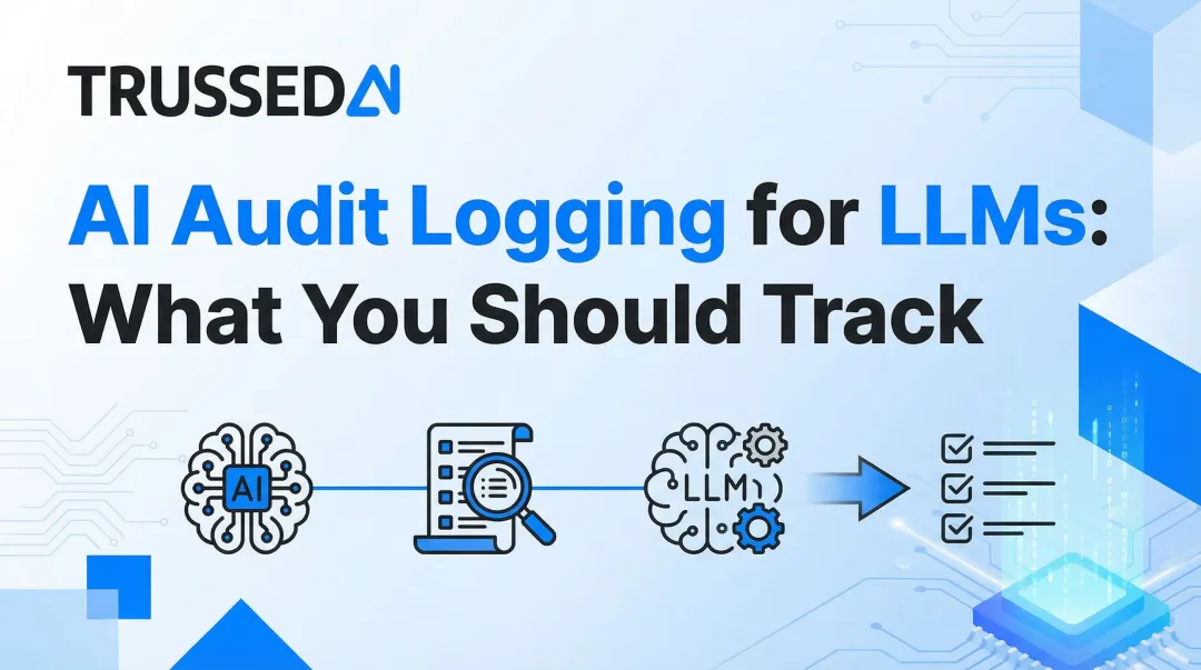 AI Audit Logging for LLMs: What You Should Track