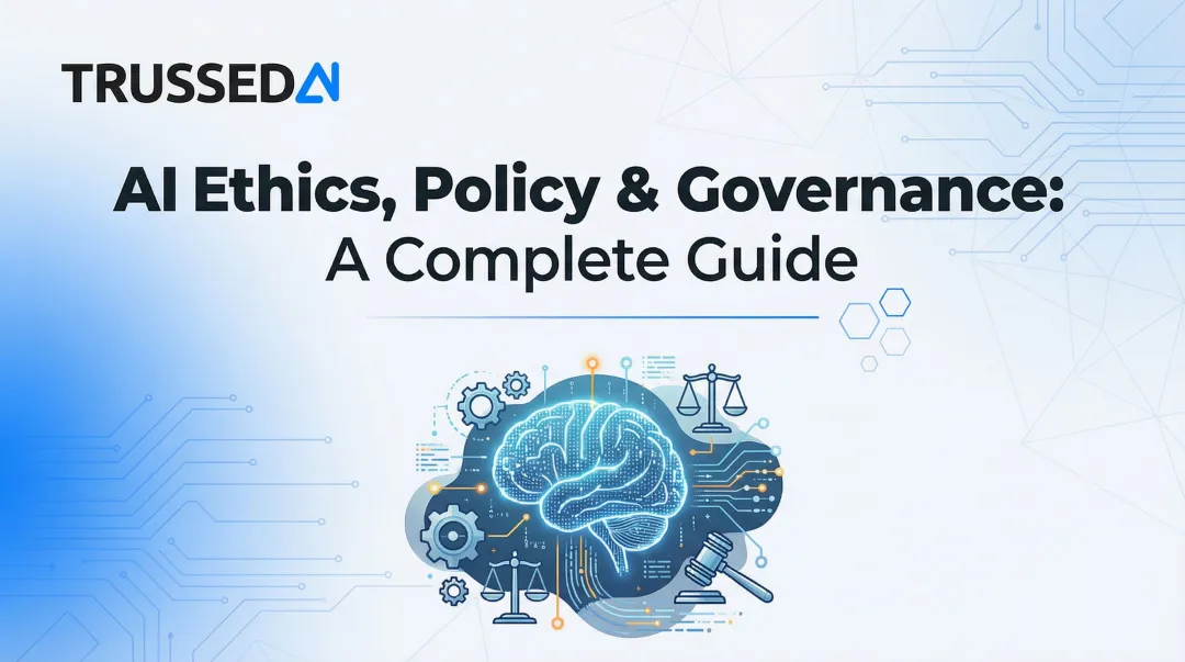 AI Ethics, Policy & Governance: A Complete Guide