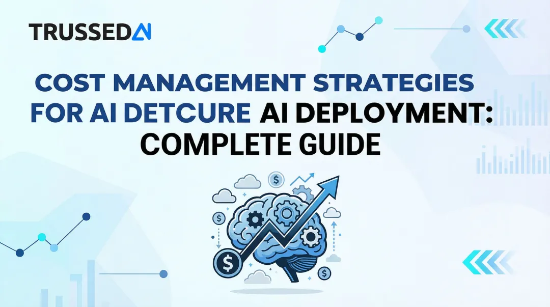 Cost Management Strategies for AI Deployment: Complete Guide