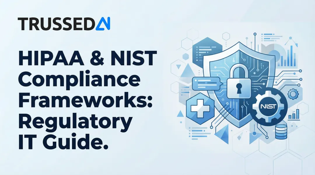 HIPAA & NIST Compliance Frameworks: Regulatory IT Guide