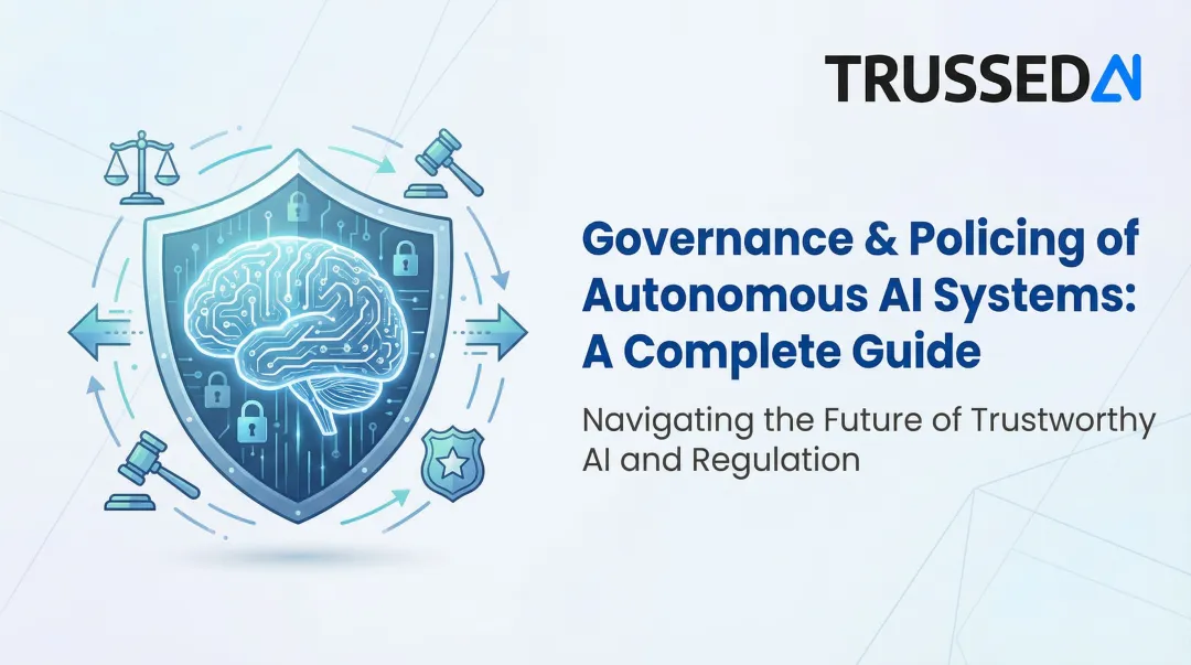 Governance & Policing of Autonomous AI Systems: A Complete Guide