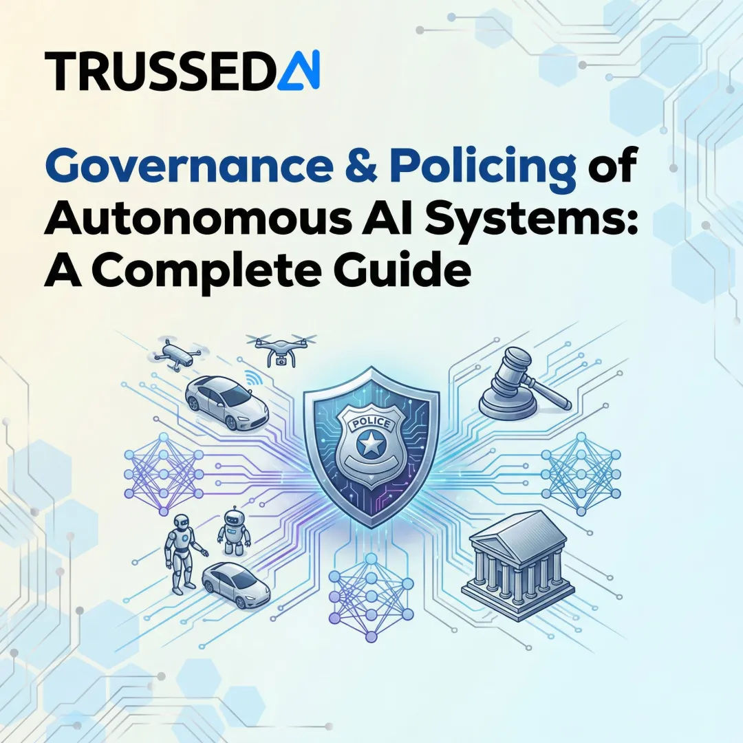 Governance & Policing of Autonomous AI Systems: A Complete Guide