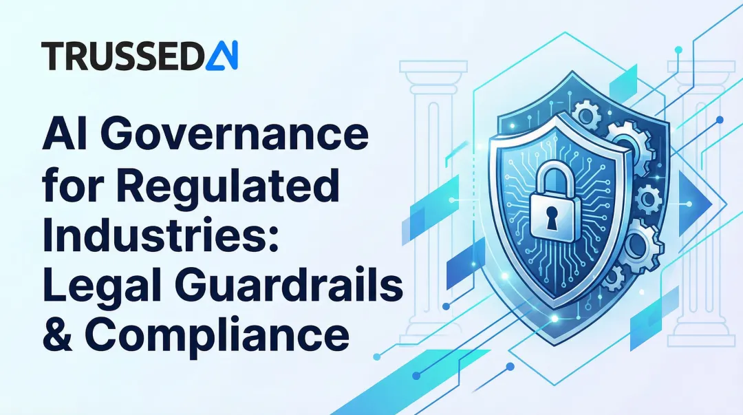 AI Governance for Regulated Industries: Legal Guardrails & Compliance