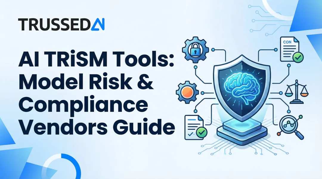 AI TRiSM Tools: Model Risk & Compliance Vendors Guide