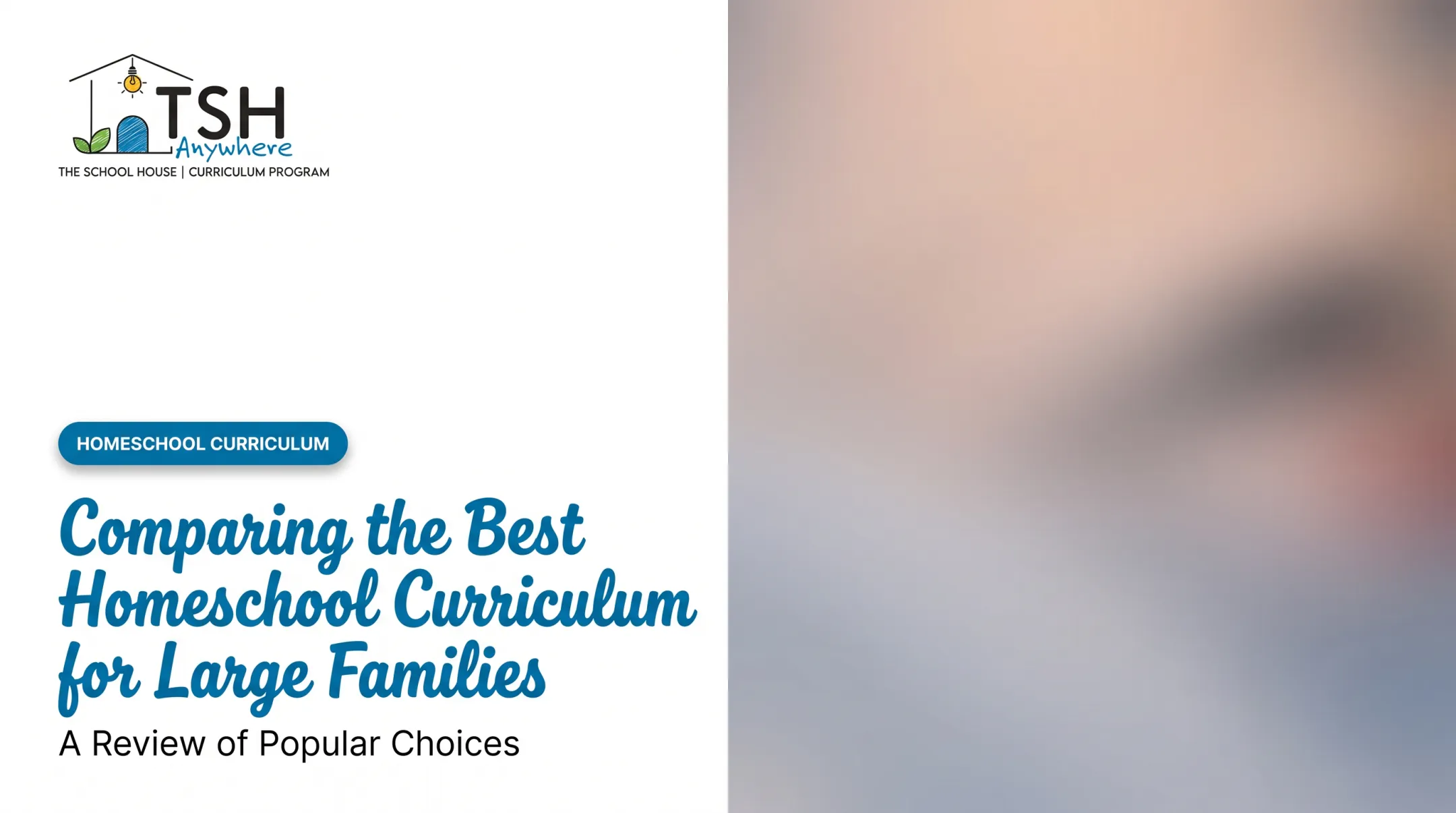 Comparing the Best Homeschool Curriculum for Large Families: A Review of Popular Choices