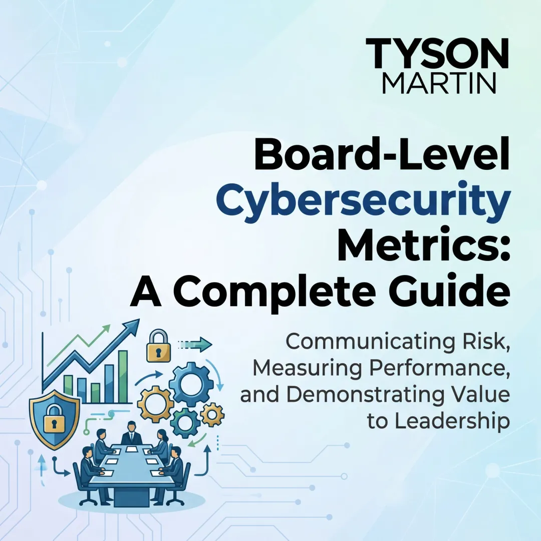 Board-Level Cybersecurity Metrics: A Complete Guide