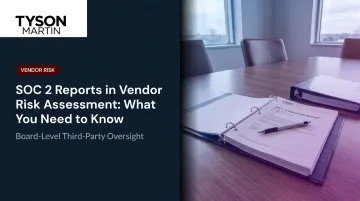 SOC 2 Reports in Vendor Risk Assessment: What You Need to Know