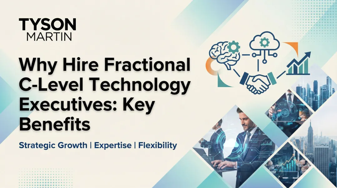 Why Hire Fractional C-Level Technology Executives: Key Benefits