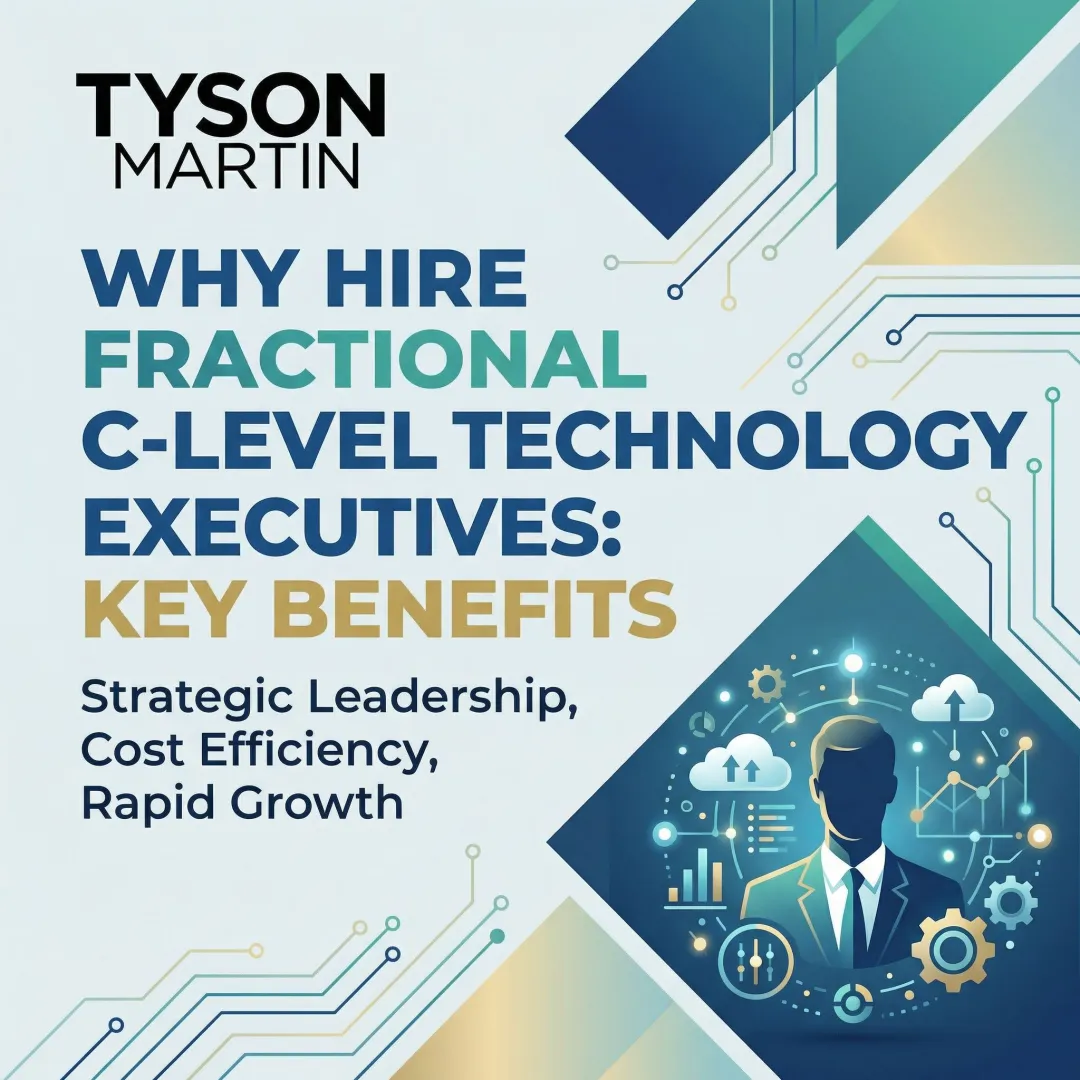Why Hire Fractional C-Level Technology Executives: Key Benefits
