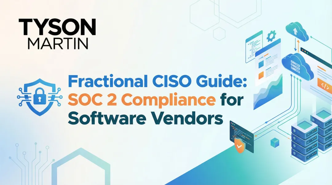 Fractional CISO Guide: SOC 2 Compliance for Software Vendors
