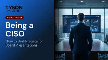 Being a CISO: How to Best Prepare for Board Presentations