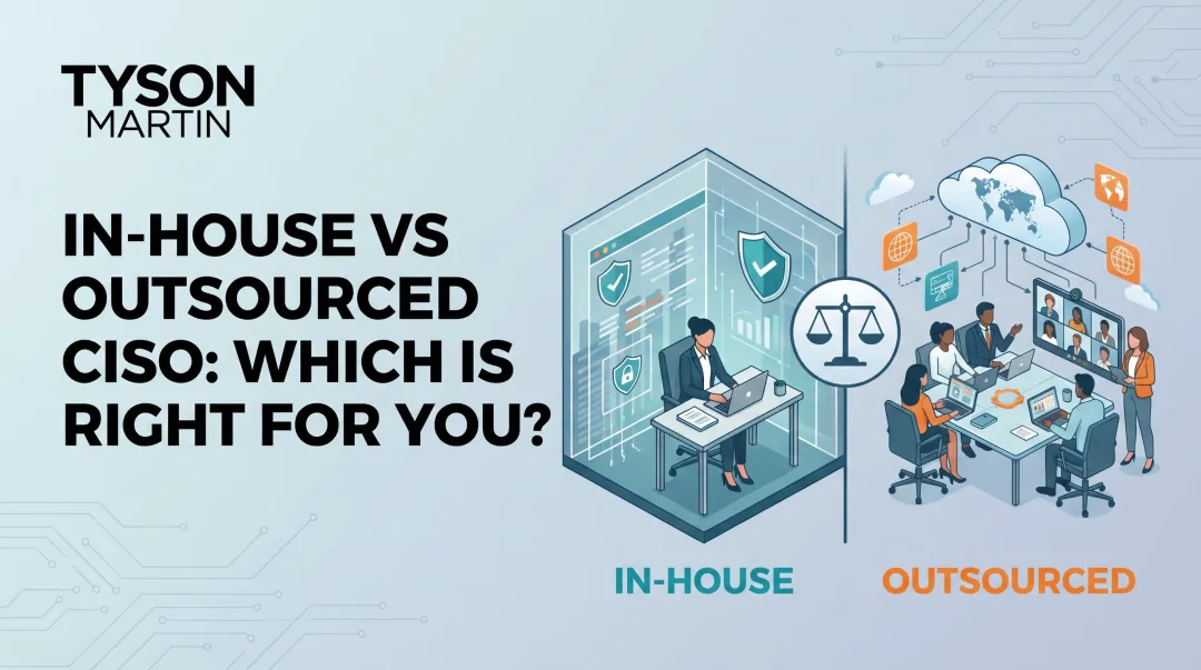 In-House vs Outsourced CISO: Which Is Right for You?