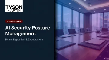 AI Security Posture Management: Board Reporting & Expectations