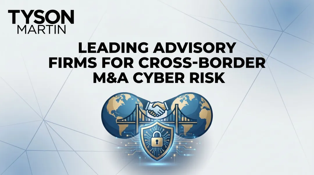 Leading Advisory Firms for Cross-Border M&A Cyber Risk