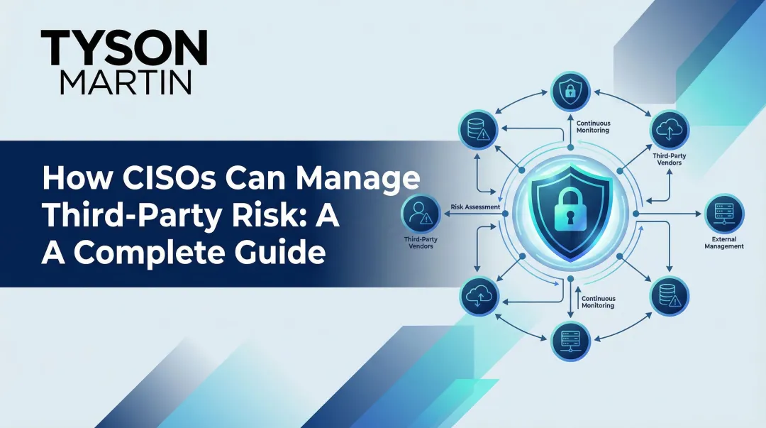 How CISOs Can Manage Third-Party Risk: A Complete Guide